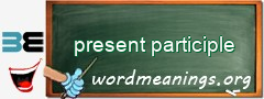 WordMeaning blackboard for present participle